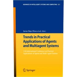 Javier Bajo Pérez,Juan M. Corchado Rodríguez,Johannes Fähndrich,Philippe Mathieu,Andrew Campbell,Mari Carmen Suarez-Figueroa,Alfonso Ortega,Emmanuel Adam,Elena Navarro,Ramon Hermoso,María N. Moreno Trends in Practical Applications of Agents and Multiagent Systems: 11th International Conference on Practical Applications of Agents and Multi-Agent ... in Intelligent Systems and Computing, 221)