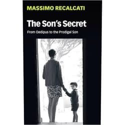 By Massimo Recalcati (Author), Alice Kilgarriff (Translator) The Son's Secret: From Oedipus to the Prodigal Son