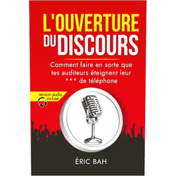 Éric Bah,Christine Morlet,Laura Ballo,Angelo Paulina L’Ouverture du Discours: Manuel d’éloquence et de rhétorique pour la prise de parole en public | Exercices pratiques d’art oratoire | Pour leaders, ... (SPEECHOLOGIE) (French Edition)