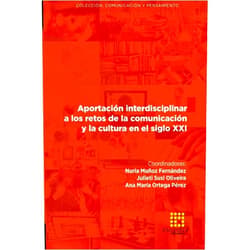 Inmaculada Sánchez-Labella Martín,Felipe Pulido Esteban,Ana María Ortega Pérez,Nuria Muñoz Fernández,Salud Adelaida Flores Borjabad,Julieti Susi Oliveira,Ana Paula Guimarães,Byron Antonio Castro Villacis,Victoria Michelle Zambrano Freire,William Giovanny Samaniego Torres Aportación interdisciplinar a los retos de la comunicación y la cultura en el siglo XXI (Spanish Edition)