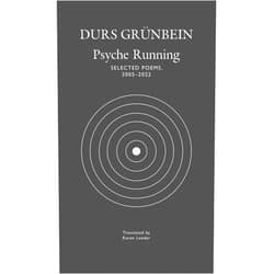 Durs Grünbein,Karen Leeder Psyche Running: Selected Poems, 2005–2022 (The German List)