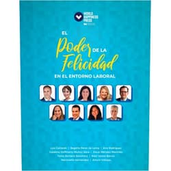 Luis Gallardo,Begoña Pérez de Lema,Ana Rodríguez,Catalina Hoffmann Muñoz-Seca,Óscar Méndez Martínez,Tania Romero Sommerz,Raúl Varela Barros,Marianella Hernández,Arturo Villegas El poder de la felicidad en el entorno laboral (versión blanco y negro) (Spanish Edition)