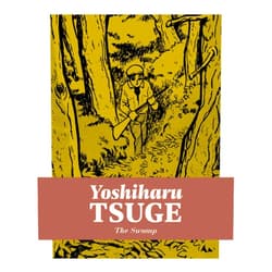 Yoshiharu Tsuge,Mitsuhiro Asakawa,Ryan Holmberg The Swamp (Yoshiharu Tsuge, 1)