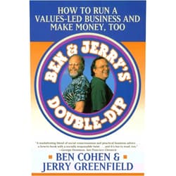 Ben Cohen,Jerry Greenfield Ben & Jerry's Double-Dip: How to Run a Values-Led Business and Make Money, Too