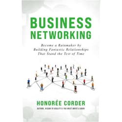 Honoree Corder,Dino Marino Business Networking: Become a Rainmaker by Building Fantastic Relationships That Stand the Test of Time