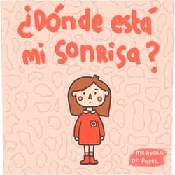 Mariposa de Papel ¿Dónde está mi sonrisa?: Cuento a partir de 2 años. Emociones y sentimientos. Tapa blanda. (Edición Español) (Spanish Edition)
