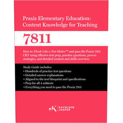 Kathleen Jasper Ed.D. Praxis Elementary Education Content Knowledge for Teaching 7811: How to Think Like a Test MakerTM and pass the Praxis 7811 CKT using effective test ... practice questions, and proven strategies.