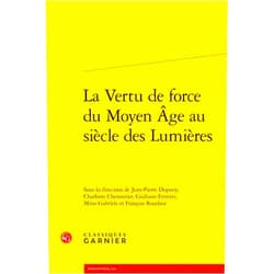 Charlotte Chennetier,Jean-Pierre Dupouy,Giuliano Ferretti,Mino Gabriele,Francois Roudaut La Vertu de Force Du Moyen Age Au Siecle Des Lumieres (French and Italian Edition)