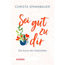 German Edition by Christa Spannbauer (Author) Format: Kindle Edition Sei gut zu dir!: Die Kunst der Selbstliebe (HERDER spektrum 7200) (German Edition)