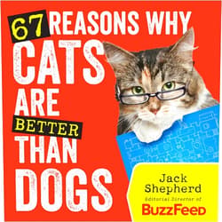 By Jack Shepherd (Author) 67 Reasons Why Cats Are Better Than Dogs