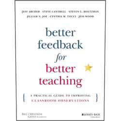 Jeff Archer,Steven Cantrell,Steven L. Holtzman,Jilliam N. Joe,Cynthia M. Tocci,Jess Wood Better Feedback for Better Teaching: A Practical Guide to Improving Classroom Observations