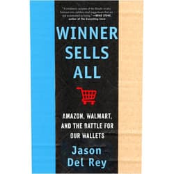 Jason Del Rey Winner Sells All: Amazon, Walmart, and the Battle for Our Wallets