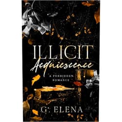 G. Elena Illicit Acquiescence: A Forbidden Romance