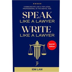 IDM Law,Marc Roche Speak Like a Lawyer: Write Like a Lawyer: Communicate Like a Top Legal Professional in the Digital Age.: For Law Students, Attorneys, Lawyers, and Paralegals.
