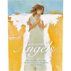 Anne Neilson,Kathie Lee Gifford Anne Neilson's Angels: Devotions and Art to Encourage, Refresh, and Inspire
