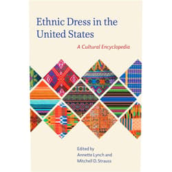 Annette Lynch University of Northern Iowa,Mitchell D. Strauss University of Northern Iowa,Joanne B. Eicher,Linda Arthur Bradley,Naomi Braithwaite,Steeve O. Buckridge,Laura L. Camerlengo,Carol Ann Colburn,Vishna Collins,Jennifer Craik,Jamie R. Cupit,Jennifer Daley,Tameka N. Ellington,Sandra Lee Evenson,Marie-Claire Eylott,Irene M. Foster,Arianna E. Funk,Blaire O. Gagnon,Adam Geczy,Karen J. Gilmer,Priscilla N. Gitimu,Rebecca W. Greer,Gowri Betrabet Gulwadi,Silke Hagen-Jurkowitsch,Laura McLaws Helms,Ellen Hlozan,Rogelia Lily Ibarra,Rebecca Nelson Jacobs,Tracy Jenkins,Michelle Jones,Helen Koo,Abby Lillethun,Luanne Mayorga,Ellen C. McKinney,Marcella Milio,Aprina Murwanti,Susan Neill,Virginia M. Noon,Anupama Pasricha,Victoria Pass,Juliette Peers,Lauren Downing Peters,Irina Zhoukova Petrova,Harini Ramaswamy,Helen Ritchie,Jennifer Rothrock,Mary Ruppert-Stroescu,Jessica Schwartz,Erica Suzanne Scott,Wendy Rosie Scott,Sabrina Skerston,Toby Slade,Celia Stall-Meadows,Susan M. Strawn,Jessica Strübel,Caitlin Tracey-Miller,Jennifer Van Haaften,Laura Van Waardhuizen,Rebecca Vang,Joan Webster-Vore,Linda Welters,Juanjuan Wu,Cassidy Zachary Ethnic Dress in the United States: A Cultural Encyclopedia