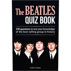 Colin Carter The Beatles Quiz Book: 250 Questions To Test Your Knowledge Of The Beatles