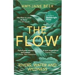 Amy-Jane Beer The Flow: Rivers, Water and Wildness – WINNER OF THE 2023 WAINWRIGHT PRIZE FOR NATURE WRITING