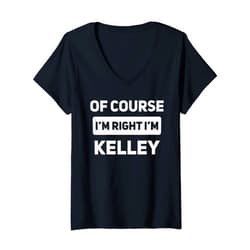 That's My Name Co. Kelley Womens Of Course I'm Right I'm Kelley Funny Personalized Name V-Neck T-Shirt
