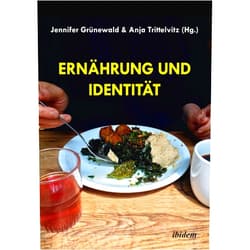 Anja Trittelvitz,Jennifer Grünewald,Christine Ott,Lisa Glänzer,Steffen Röhrs,Hanna Rinderle,Alexandra Sept,Benedikt Jahnke,Haimo Stiemer,Michael Vauth,Judith Schreier,Johannes Sturm,Sonja Erhardt,Clio Nicastro,Claudia Peppel,Roberta Colbertaldo Ernährung und Identität (German Edition)