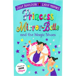 Julia Donaldson Princess Mirror-Belle and the Magic Shoes