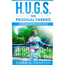 Etoria R Hampton H.U.G.S. For Prodigal Parents: 
