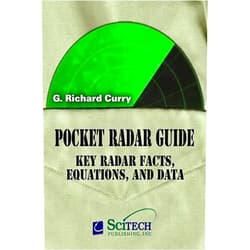 G. Richard Curry Pocket Radar Guide: Key radar facts, equations, and data (Radar, Sonar and Navigation)