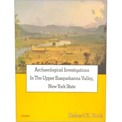 Robert E. Funk Archaeological Investigations in the Upper Susquehanna Valley, New York State, Volume 1/Book and 3 Maps (Persimmon Press Monographs in Archaeology)