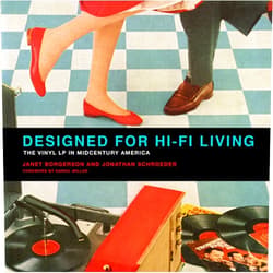 Janet Borgerson,Jonathan Schroeder,Daniel Miller Designed for Hi-Fi Living: The Vinyl LP in Midcentury America
