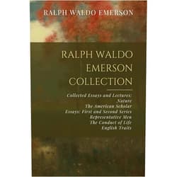 By Ralph Waldo Emerson (Author) Ralph Waldo Emerson Collection: Collected Essays and Lectures: Nature, The American Scholar, Essays: First and Second Series, Representative Men, The Conduct of Life, English Traits
