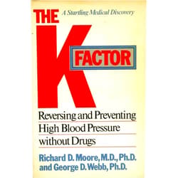 Richard Moore,George Webb The K Factor: Reversing and Preventing High Blood Pressure Without Drugs