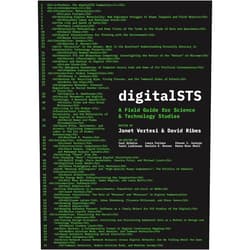 By Janet Vertesi (Author, Contributor), David Ribes (Author, Contributor), Laura Forlano (Contributor), Alexandre Camus (Contributor), Dominique Vinck (Contributor), Nerea Calvillo (Contributor), Daniela K. Rosner (Contributor), Christina Dunbar-Hester (Contributor), Xaroula (Charalampia) Kerasidou (Contributor), Luke Stark (Contributor), Stéphane Couture (Contributor), Steven J. Jackson (Contributor), Anita Say Chan (Contributor), Camilla A. Hawthorne (Contributor), Carla Ilten (Contributor), Paul-Brian McInerney (Contributor), David Nemer (Contributor), Padma Chirumamilla (Contributor), Winifred R. Poster (Contributor), Steve Sawyer (Contributor), Ingrid Erickson (Contributor), Mohammad Hossein Jarrahi (Contributor), Ranjit Singh (Contributor), Chris Hesselbein (Contributor), Jessica Price (Contributor), Michael Lynch (Contributor), Elena Parmiggiani (Contributor), Eric Monteiro (Contributor), Doris Allhutter (Contributor), Brit Ross Winthereik (Contributor), James Maguire (Contributor), Laura Watts (Contributor), Carl DiSalvo (Contributor), Guillaume Latzko-Toth (Contributor), Johan Söderberg (Contributor), Florence Millerand (Contributor), Steve Jones (Contributor), Nick Seaver (Contributor), Marisa Leavitt Cohn (Contributor), Yanni Loukissas (Contributor), Daniel Cardoso Llach (Contributor), Anders Kristian Munk (Contributor), Axel Meunier (Contributor), Tommaso Venturini (Contributor), Juan Salamanca (Contributor), Mathieu Jacomy (Contributor) & 43 more digitalSTS: A Field Guide for Science & Technology Studies