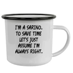 Molandra Products I'm A Sarino. To Save Time Let's Just Assume I'm Always Right. - Stainless Steel 12oz Camping Mug, Black