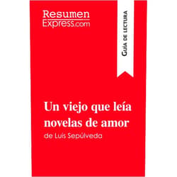 . ResumenExpress Un viejo que leía novelas de amor de Luis Sepúlveda (Guía de lectura): Resumen y análisis completo (Spanish Edition)
