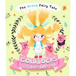 Tracey Turner,Summer Macon The Wrong Fairy Tale Goldilocks and the Three Little Pigs