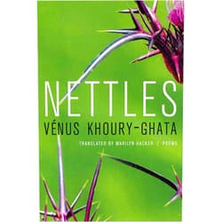 Vénus Khoury-Ghata,Marilyn Hacker Nettles: Poems