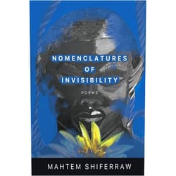 Mahtem Shiferraw Nomenclatures of Invisibility (American Poets Continuum Series, 200)