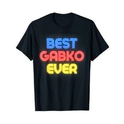 Gabko Name Shirts & Gifts Best Gabko Ever - Funny Gabko Name Gabko T-Shirt
