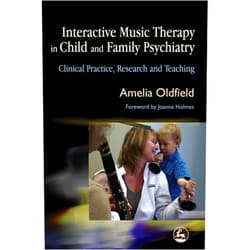 By Amelia Oldfield (Author) Interactive Music Therapy in Child and Family Psychiatry