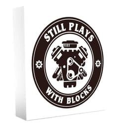 WXUMTM Still Plays With Blocks Sign, Funny Gifts for Auto Car Mechanic Engineer Car Lover, Home Office Desk Shelf Decorations 5 X 5 Inch