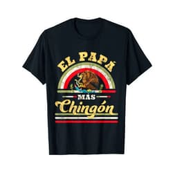 Funny Mexican Family Design Gifts El Papa Mas Chingon Funny Mexican Flag Cool Dad Gift Regalo T-Shirt