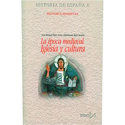 José Manuel Nieto Soria,Iluminado Sanz Sancho La época medieval: Iglesia y cultura