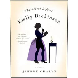 By Jerome Charyn (Author) Format: Kindle Edition The Secret Life of Emily Dickinson: A Novel