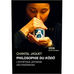 French Edition by Chantal Jaquet (Author) La Philosophie Du Kodo: L'Esthetique Japonaise Des Fragances (Matiere Etrangere) (French Edition)