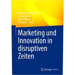Michael Kleinaltenkamp,Lorenz Gabriel,Julian Morgen,Mi Nguyen Marketing und Innovation in disruptiven Zeiten (German Edition)