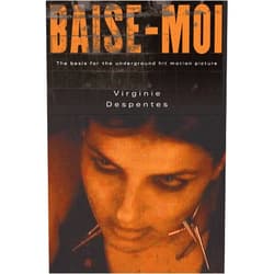 Virginie Despentes,Bruce Benderson Baise-Moi (Rape Me)