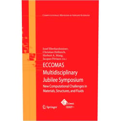 Josef Eberhardsteiner,Christian Hellmich,Herbert A. Mang,Jacques Périaux ECCOMAS Multidisciplinary Jubilee Symposium: New Computational Challenges in Materials, Structures, and Fluids (Computational Methods in Applied Sciences, 14)