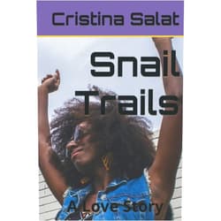 Cristina Salat Snail Trails: A Love Story (Trade Paperback Slims by Cristina Salat)