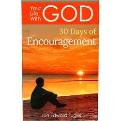 Jon Edward Fugler Your Life With God: 30 Days of Encouragement