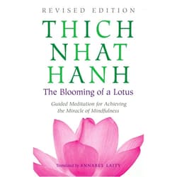 Thich Nhat Hanh,Plum Village The Blooming of a Lotus: Revised Edition of the Classic Guided Meditation for Achieving the Miracle of Mindfulness